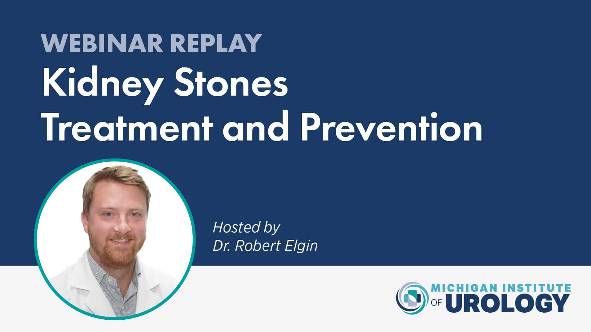 Webinar Replay: Kidney Stones Treatment and Prevention – hosted by Dr. Robert Elgin