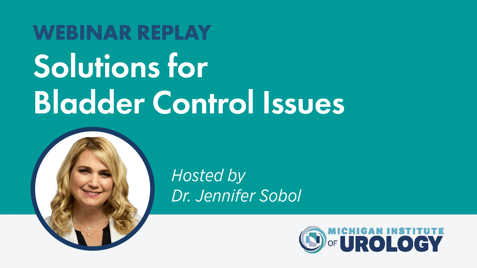 WEBINAR REPLAY: Solutions for Bladder Control Issues – Hosted by Dr. Jennifer Sobol